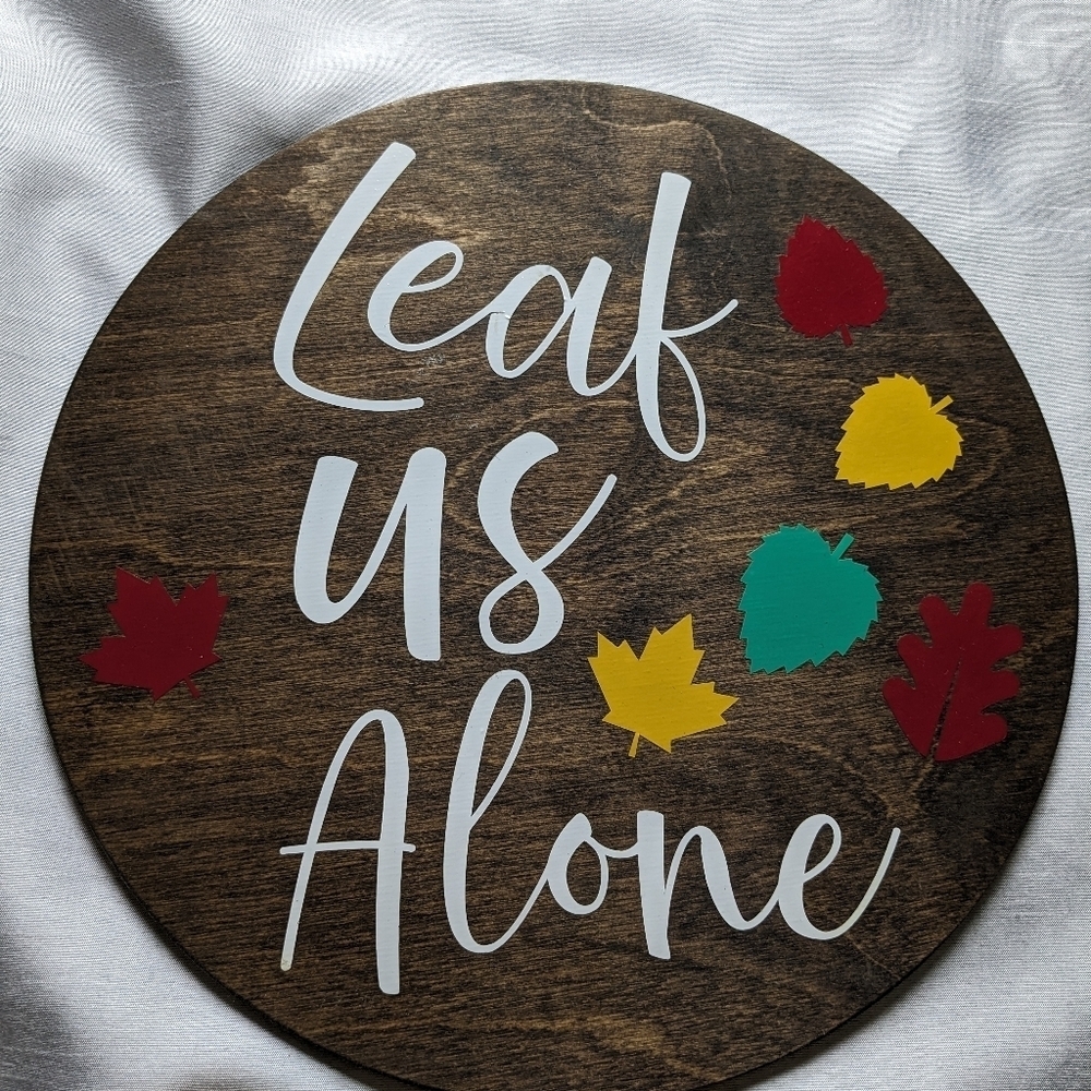 Introvert/HomeSchool/Work From Home Wooden Sign Plaque.”Leaf Us Alone”